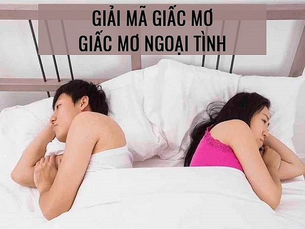 Nằm mơ thấy chồng ngoại tình có điềm báo gì?