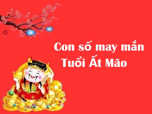 Dự đoán con số may mắn tuổi Ất Mão hôm nay