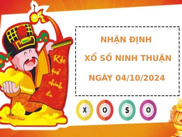 Nhận định XSNT 4/10/2024 hôm nay chính xác thứ 6