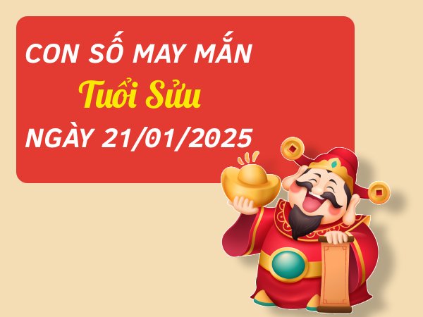 Con số may mắn tuổi Sửu 21/1/2025