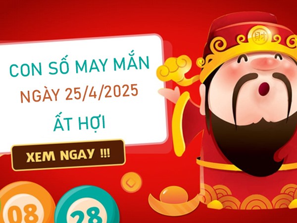 Số bình an tuổi Ất Hợi 25/4/2025 dự báo vận trình ngày mới