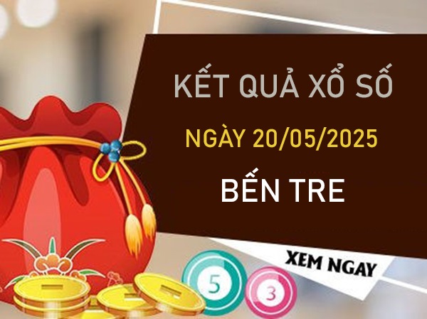 Thống kê xổ số Bến Tre ngày 20 tháng 5 năm 2025 thứ 3