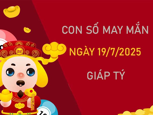 Thắp sáng công danh với số phú quý tuổi Giáp Tý 19/7/2025