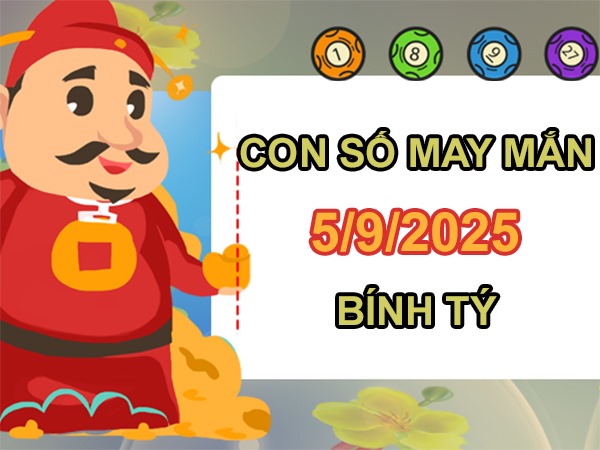 Đón cát lành với số may mắn tuổi Bính Tý 5/9/2025