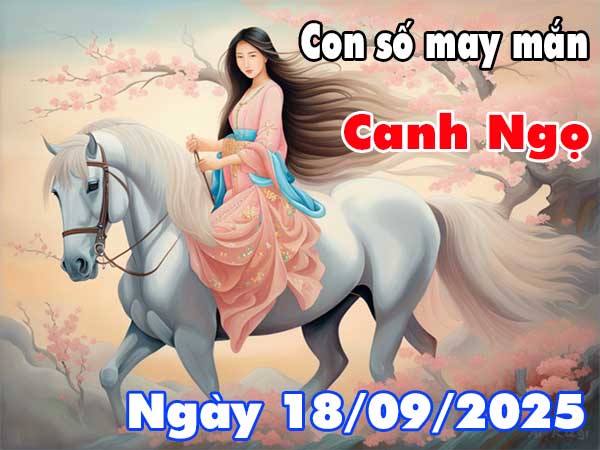 Con số tài lộc tuổi Canh Ngọ ngày 18/9/2025 thứ 5 hôm nay