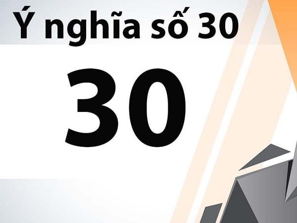 Ý nghĩa tổng quan của con số 30