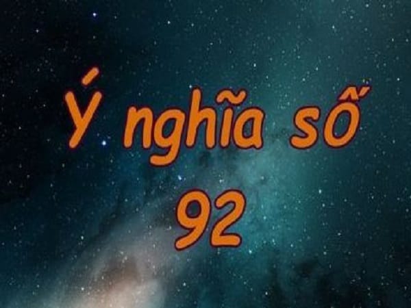 Phân tích ý nghĩa con số 92 theo các góc nhìn