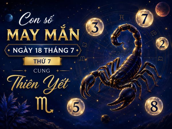 Con số may mắn ngày 18 tháng 7 thứ 7 cung Thiên Yết